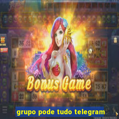 grupo pode tudo telegram